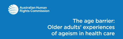 Australian Human Rights Commission logo with the report title “The Age Barrier: Older adults’ experiences of ageism in aged care”